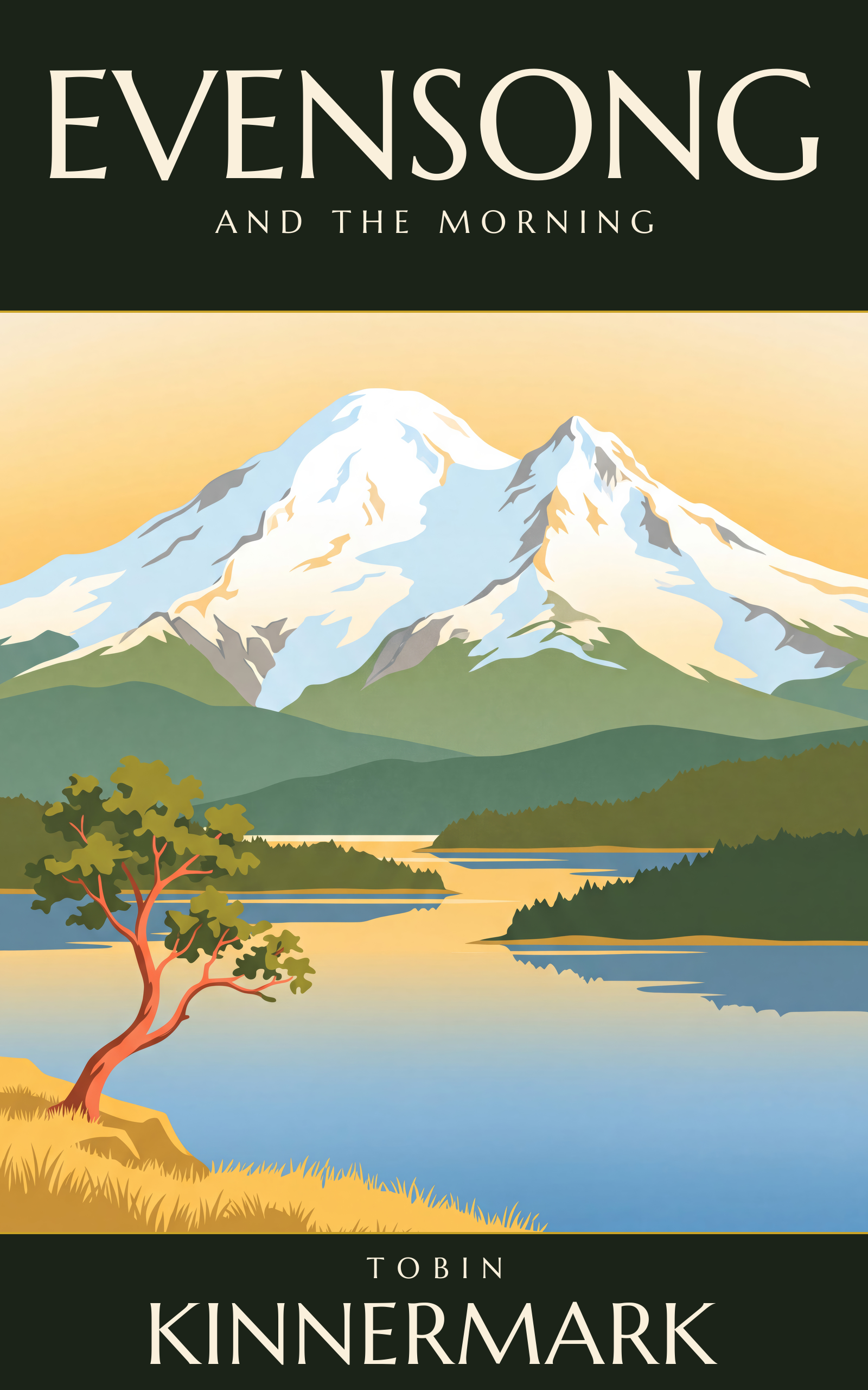 Cover of Evensong and the Morning by Tobin Kinnermark: a snow-capped mountain above a still inlet at dawn, framed by deep forest-green bands.